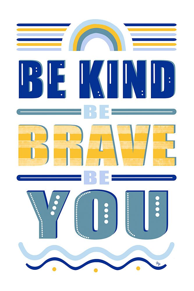 Be Kind Be Brave Be You art print by Martina for $57.95 CAD