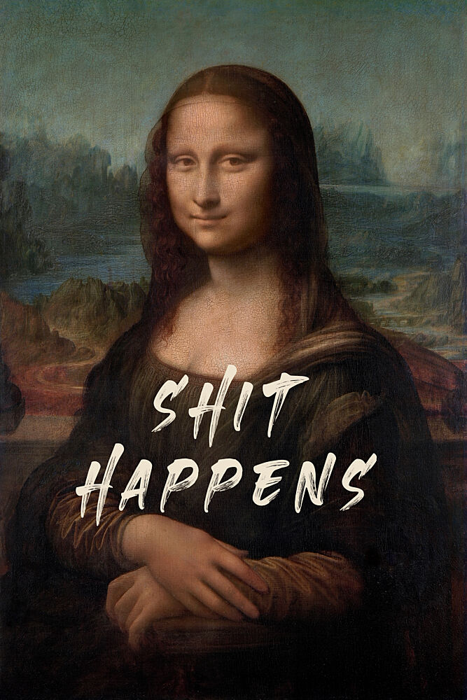 Mona Lisa Shit Happens art print by The Art Concept for $57.95 CAD