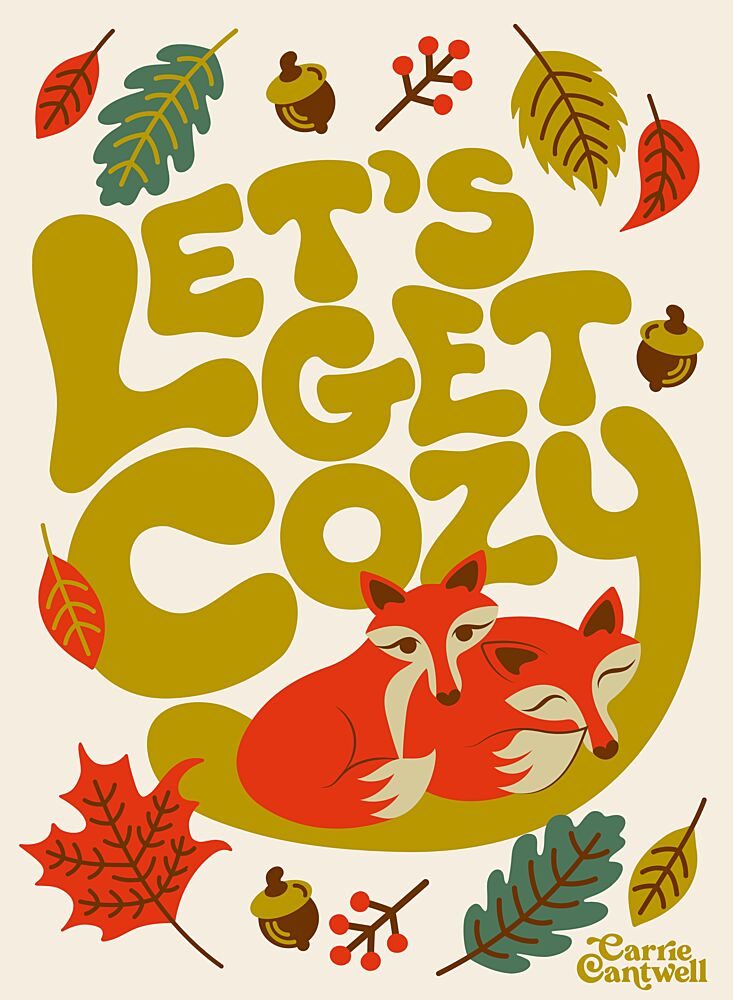 Lets Get Cozy art print by Carrie Cantwell for $57.95 CAD