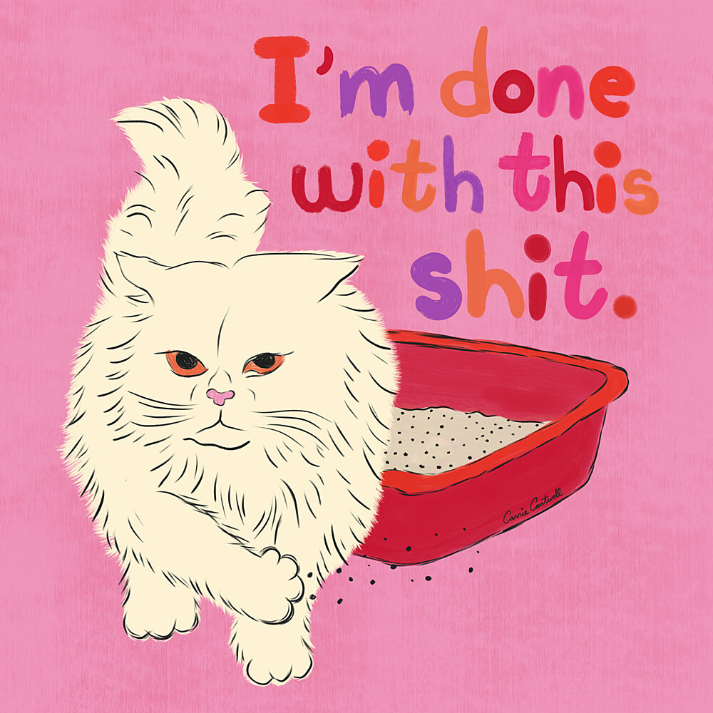 Im Done with This Shit art print by Carrie Cantwell for $57.95 CAD