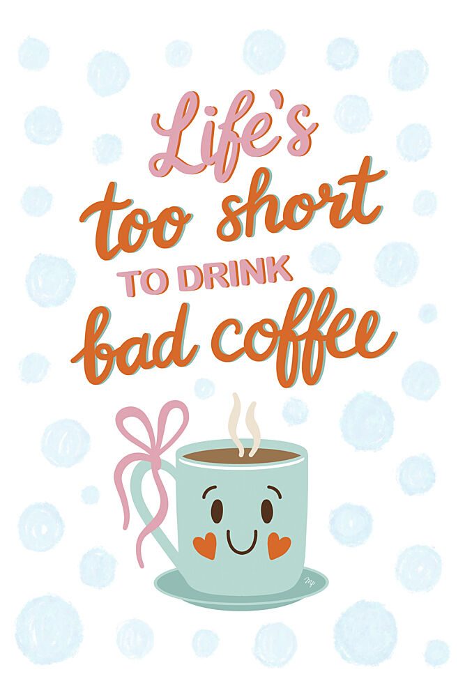 Lifes Too Short Coffee art print by Martina for $57.95 CAD