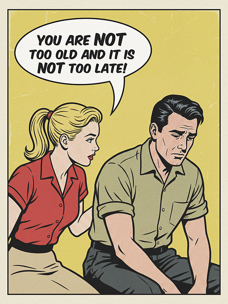 You Are Not Too Old art print by Andreas Magnusson for $57.95 CAD