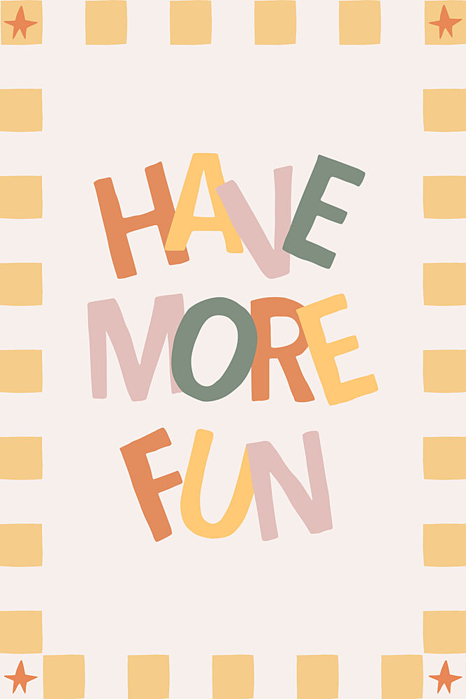 Have More Fun Quote art print by Menina Lisboa for $57.95 CAD