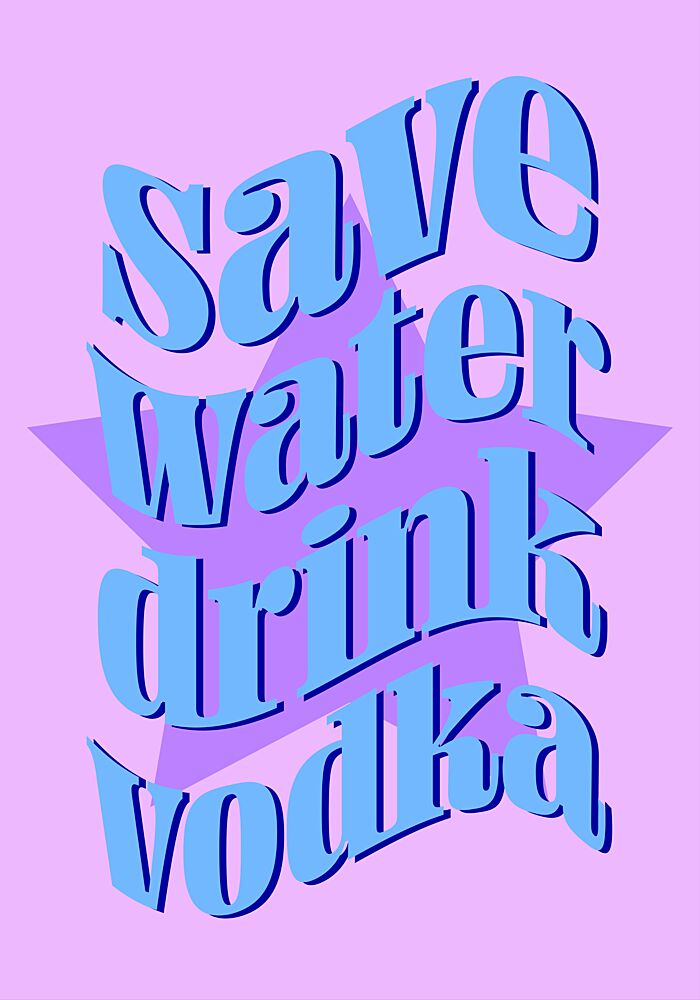 Save Water Drink Vodka art print by Athene Fritsch for $57.95 CAD