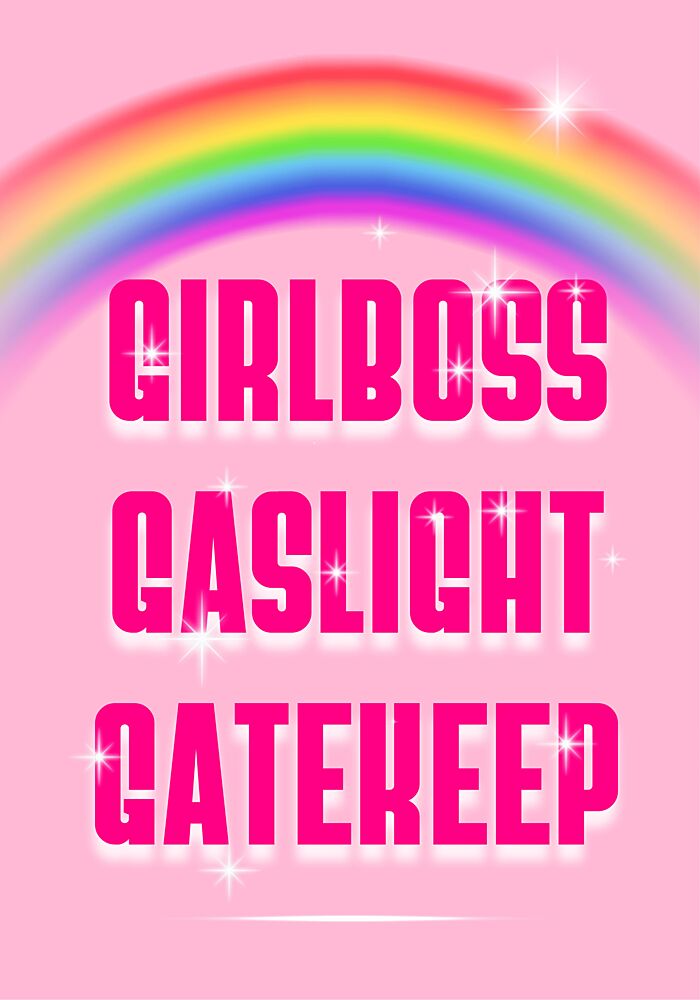 Girlboss Gaslight Gatekeep art print by Athene Fritsch for $57.95 CAD