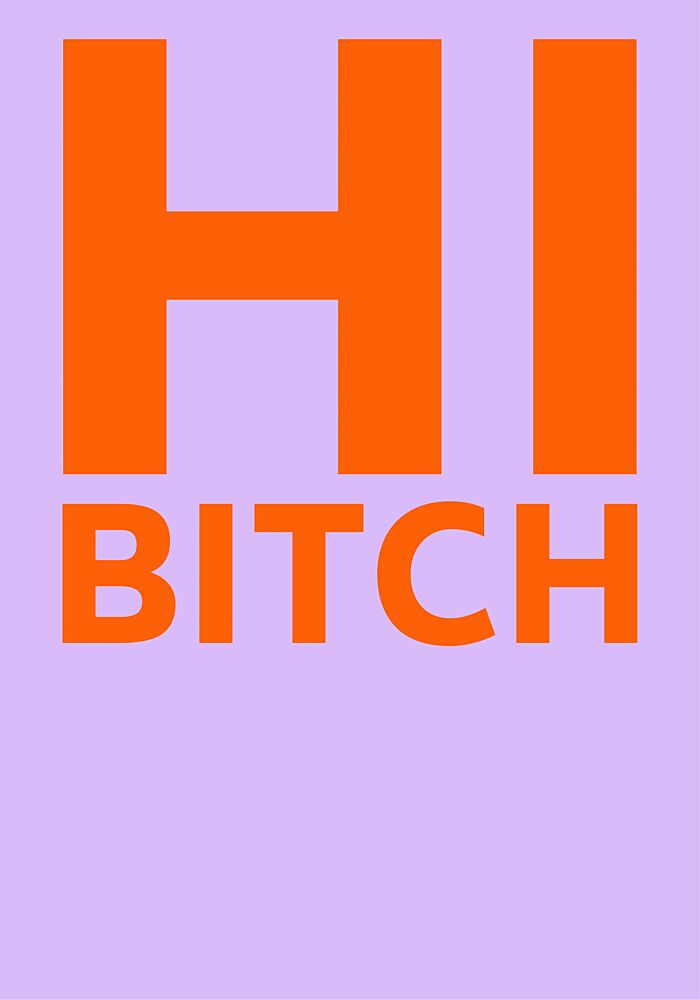Hi Bitch Statement art print by Athene Fritsch for $57.95 CAD