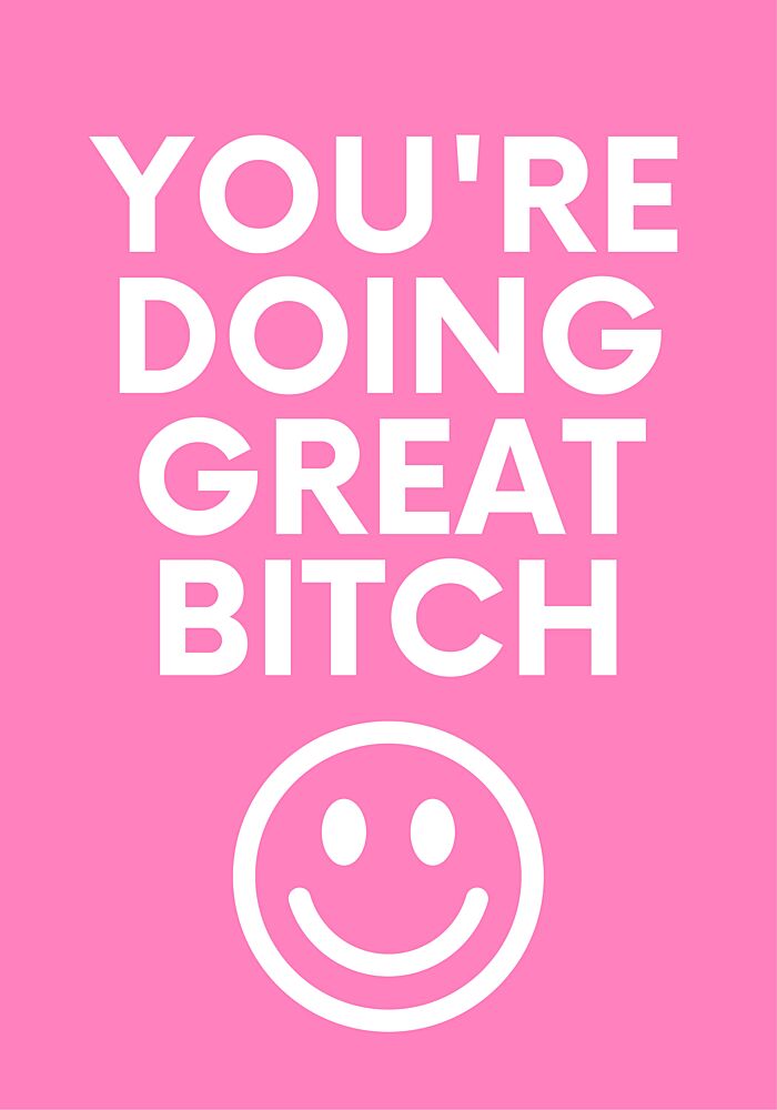 Youre Doing Great Bitch art print by Athene Fritsch for $57.95 CAD