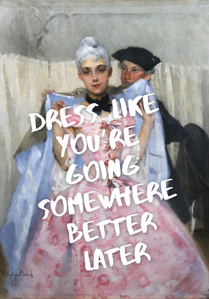 Elegant Dress up Quote art print by Athene Fritsch for $57.95 CAD
