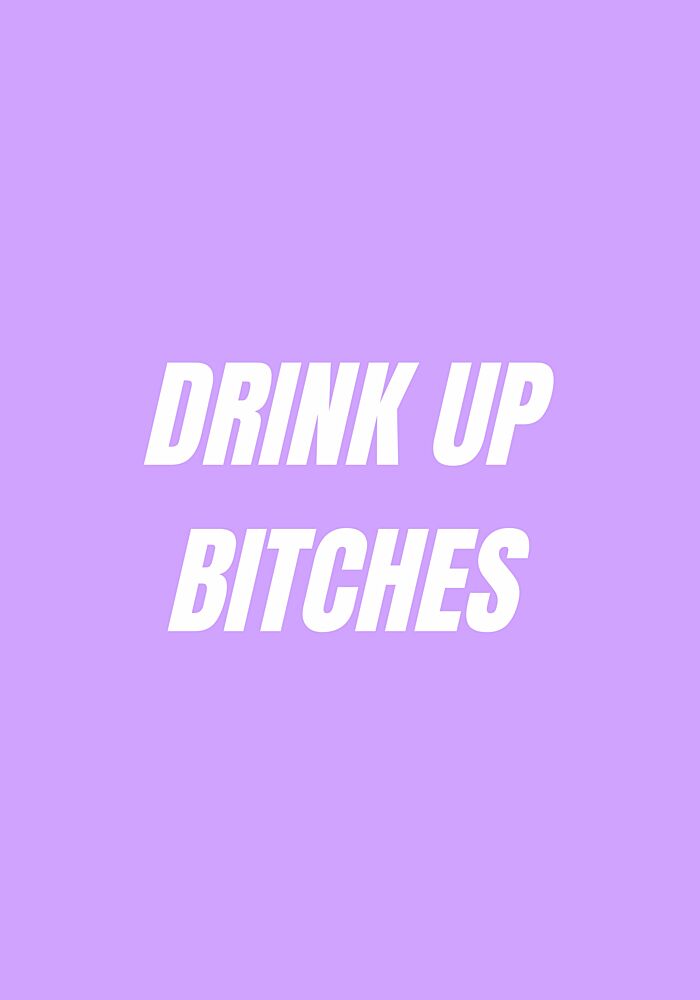 Drink up Bitches art print by Athene Fritsch for $57.95 CAD
