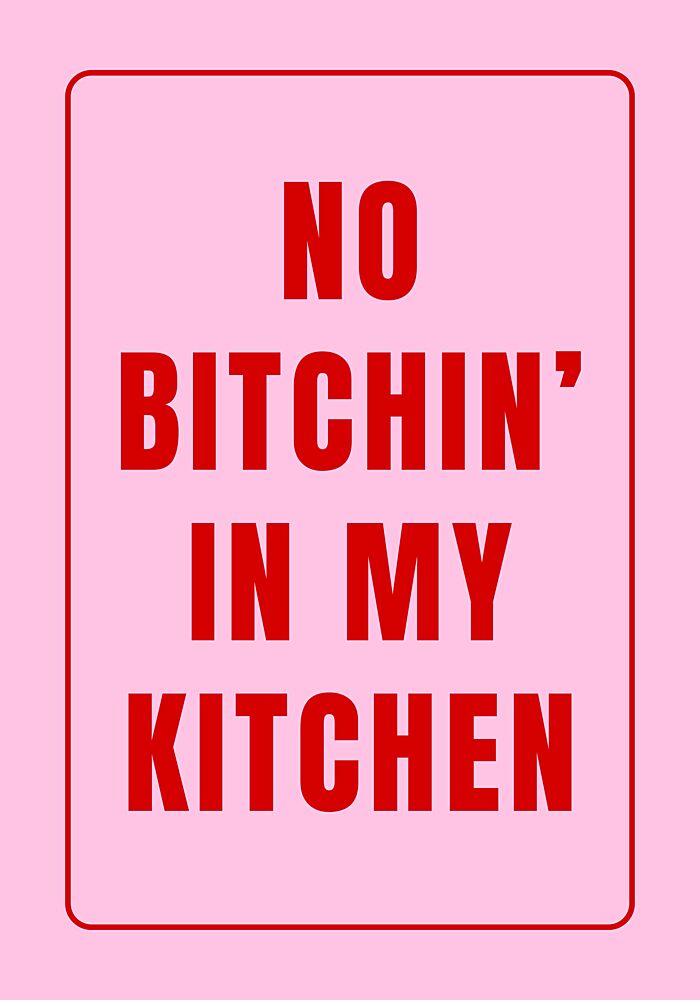 No Bitchin Kitchen Sign art print by Athene Fritsch for $57.95 CAD