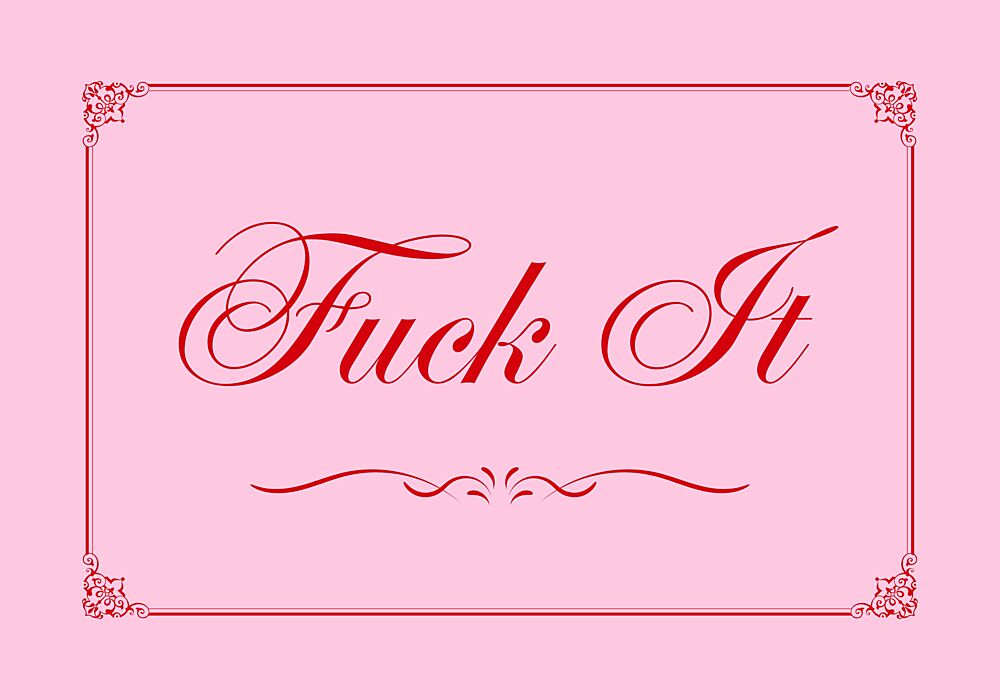 Fuck It Elegant Script art print by Athene Fritsch for $57.95 CAD