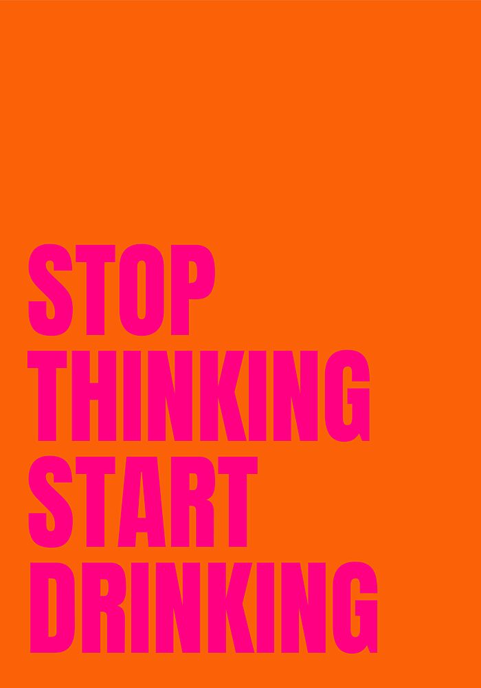 Stop Thinking Start Drinking art print by Athene Fritsch for $57.95 CAD