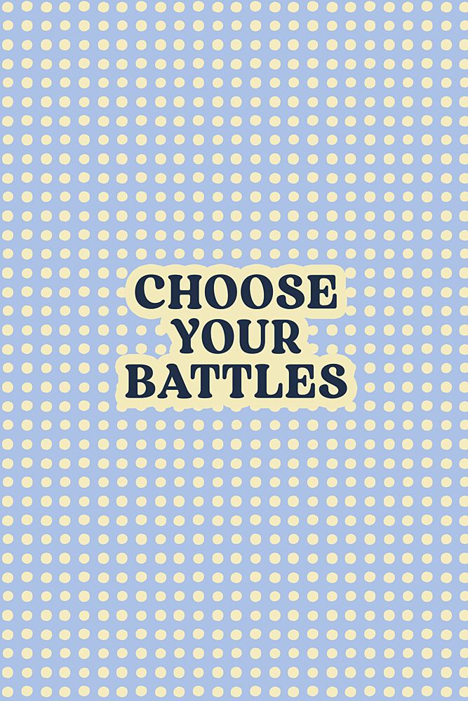 Choose Your Battles Quote art print by Treechild for $57.95 CAD