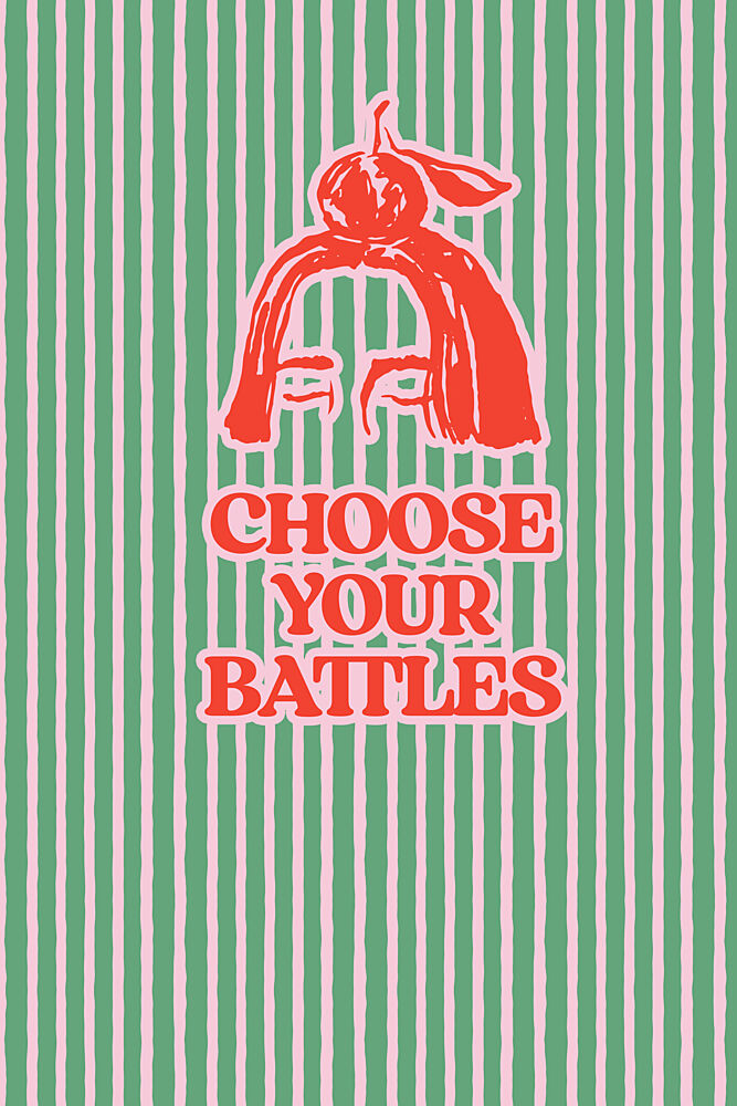 Choose Your Battles Quote art print by Treechild for $57.95 CAD