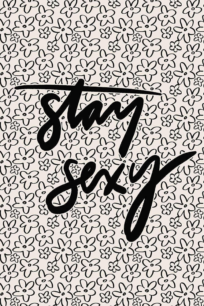 Stay Sexy Floral art print by Treechild for $57.95 CAD