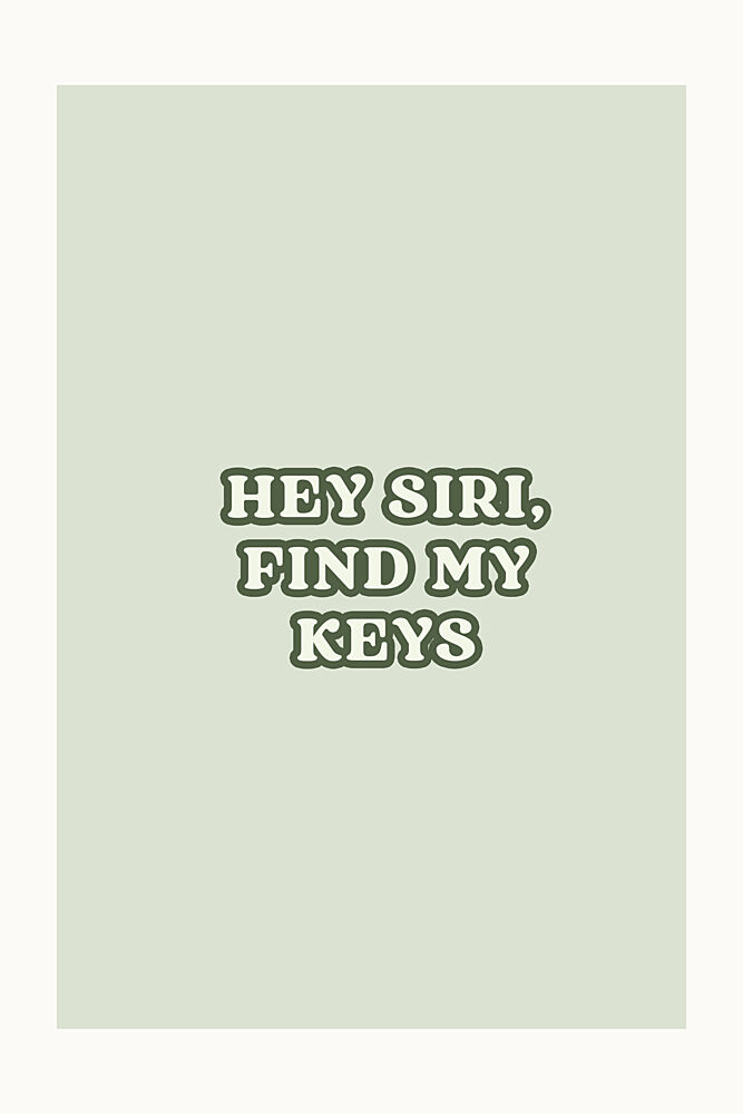 Hey Siri Find My Keys art print by Treechild for $57.95 CAD