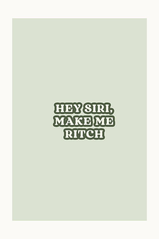 Siri Make Me Rich art print by Treechild for $57.95 CAD