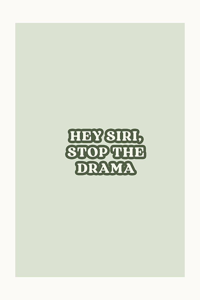 Hey Siri Stop Drama art print by Treechild for $57.95 CAD
