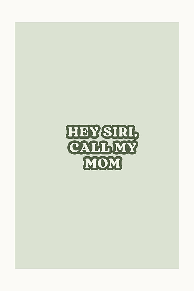 Hey Siri Call Mom art print by Treechild for $57.95 CAD