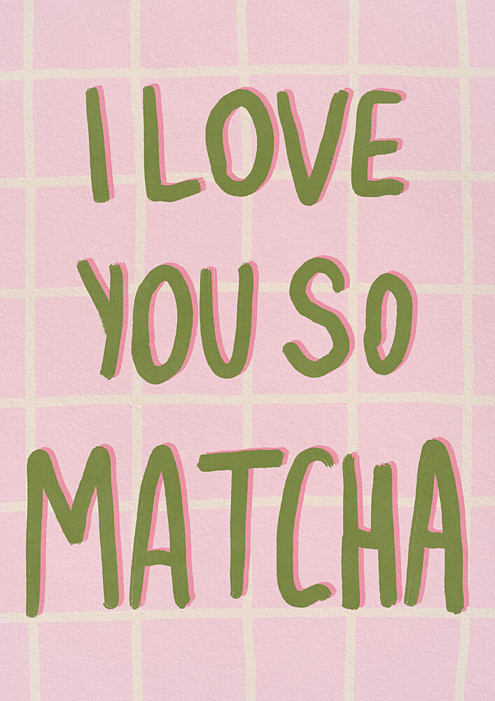 Love You so Matcha art print by Lisa Solomoniuk for $57.95 CAD