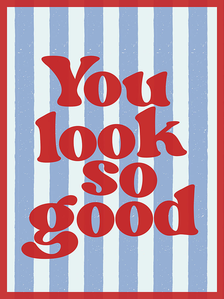 You Look so Good art print by Jolly and Dash for $57.95 CAD
