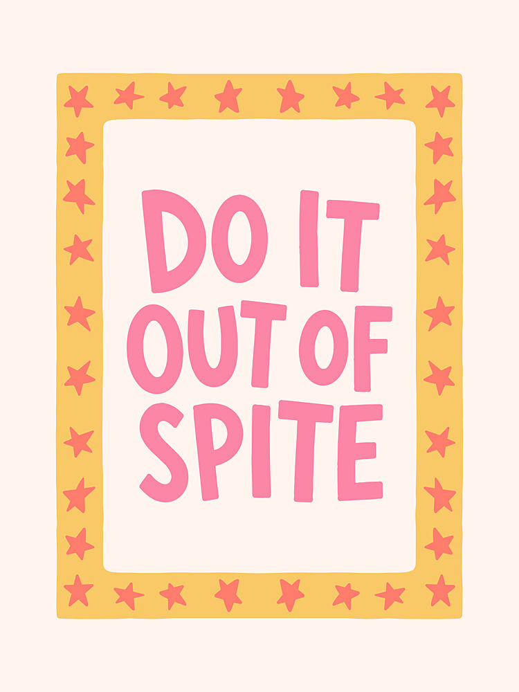 do It out of Spite art print by Mathieu for $57.95 CAD