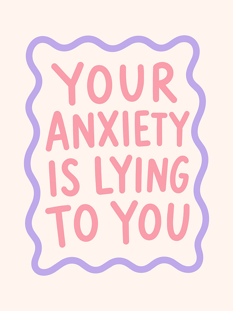 Your Anxiety Is Lying to You art print by Mathieu for $57.95 CAD