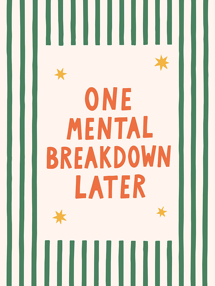 One Mental Breakdown Later art print by Mathieu for $57.95 CAD