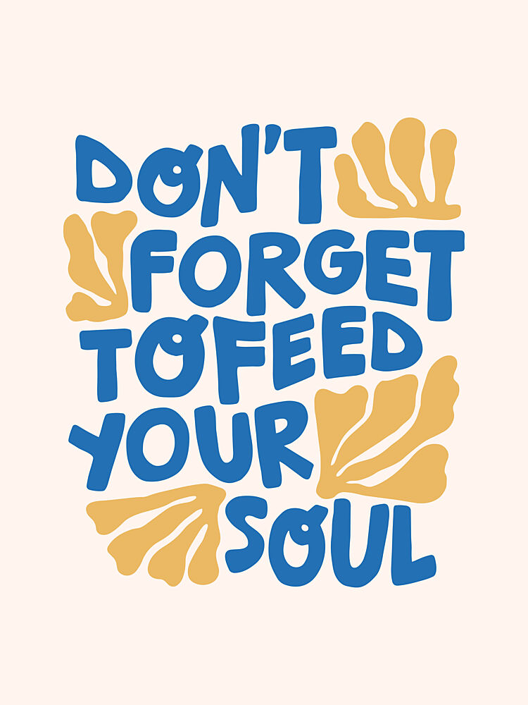 Feed Your Soul Quote art print by Mathieu for $57.95 CAD
