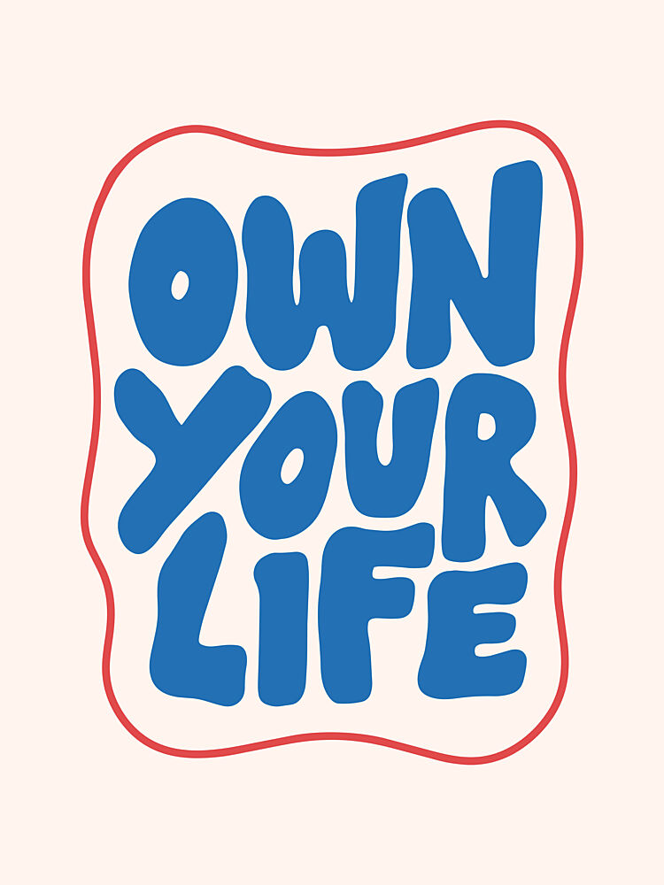 Own Your Life Message art print by Mathieu for $57.95 CAD