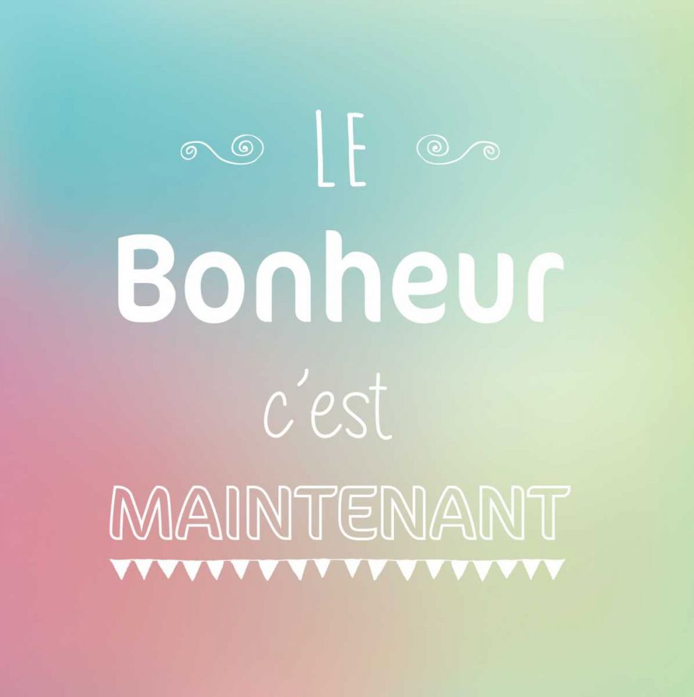 Le bonheur cest maintenant art print by BRAUN Studio for $57.95 CAD