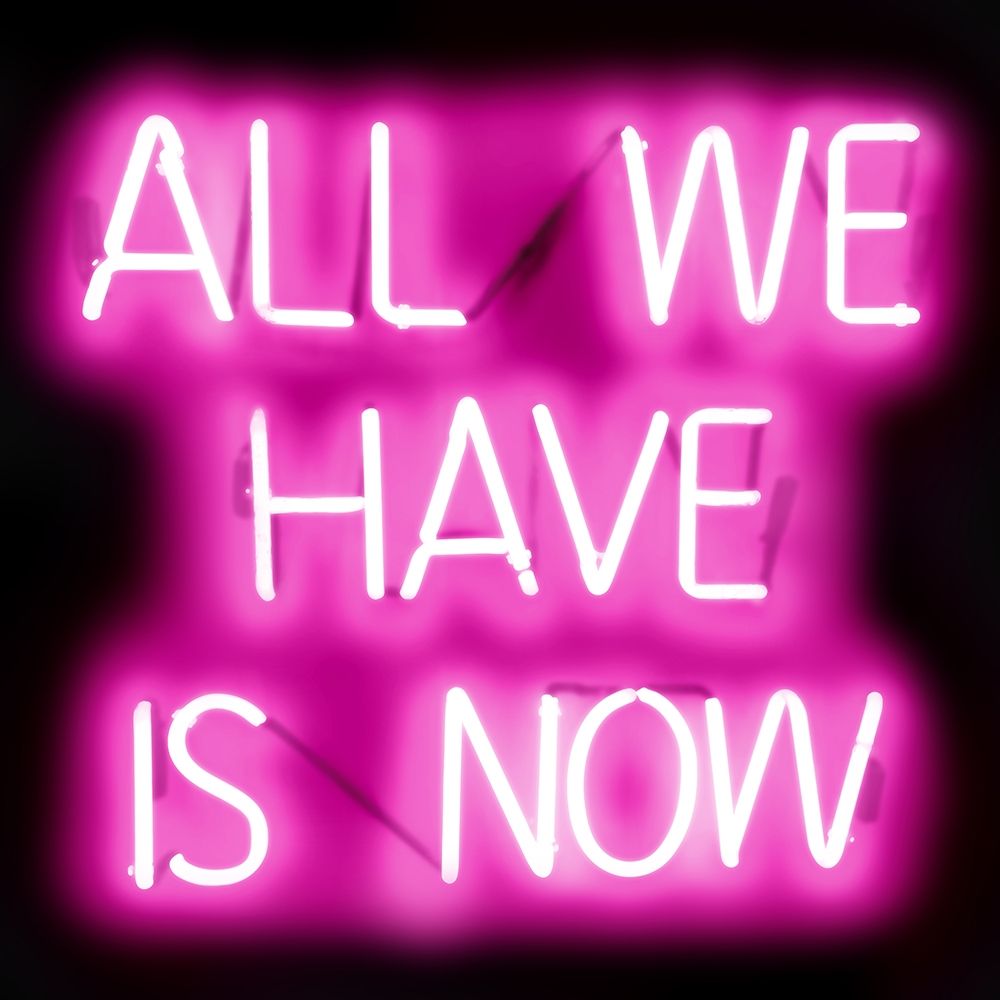 Neon All We Have Is Now PB art print by Hailey Carr for $57.95 CAD