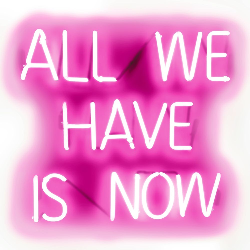 Neon All We Have Is Now PW art print by Hailey Carr for $57.95 CAD