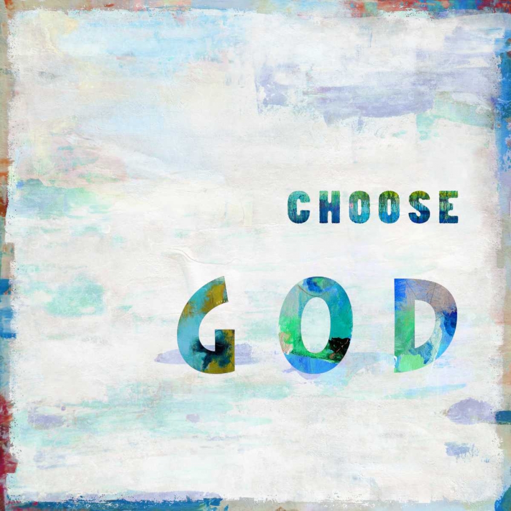 Choose God In Color art print by Jamie MacDowell for $57.95 CAD