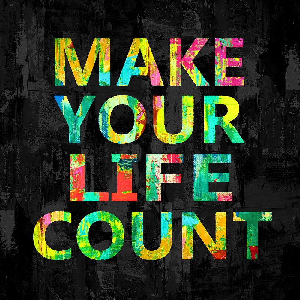 Make Your Life Count on Black art print by Jamie MacDowell for $57.95 CAD