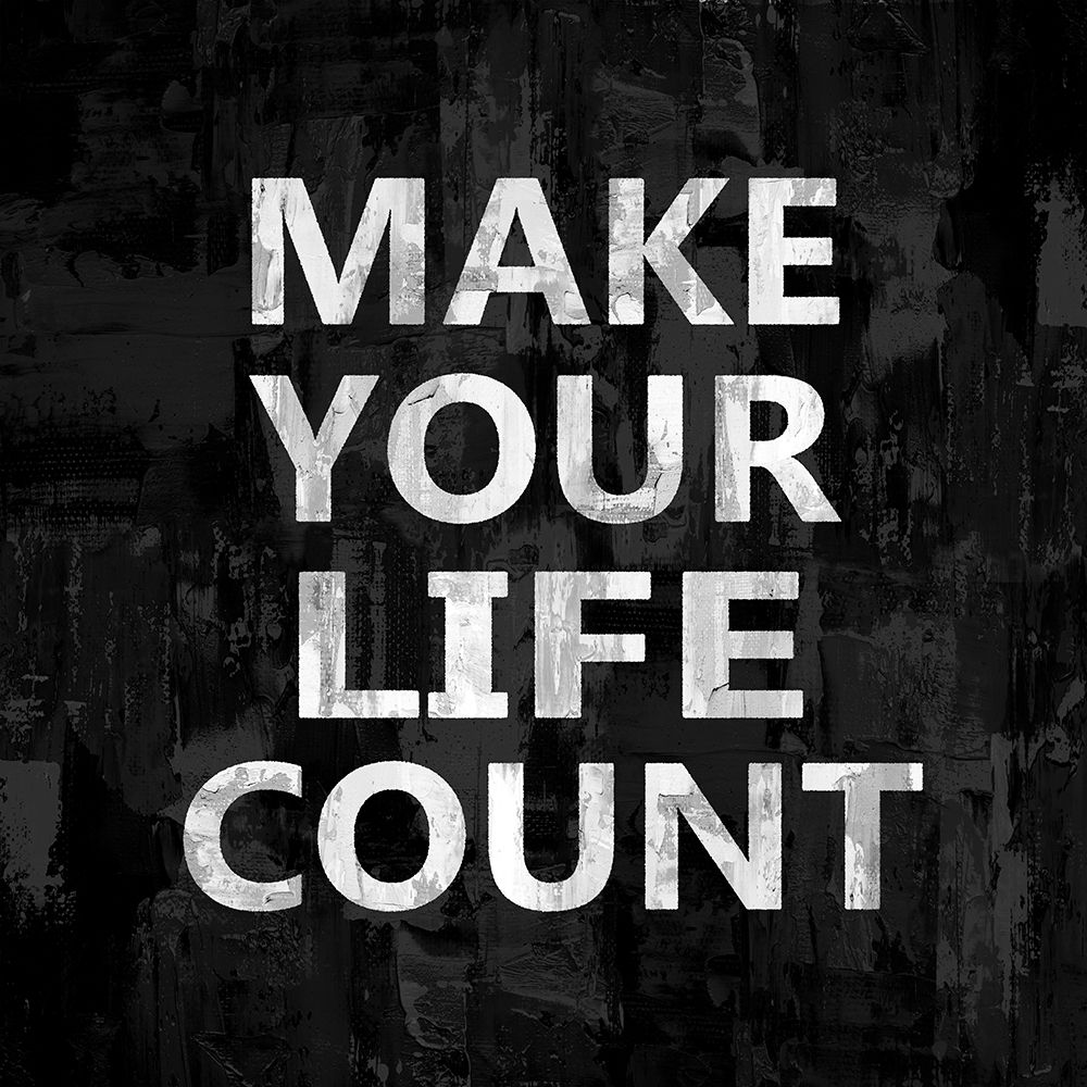 Make Your Life Count art print by Jamie MacDowell for $57.95 CAD