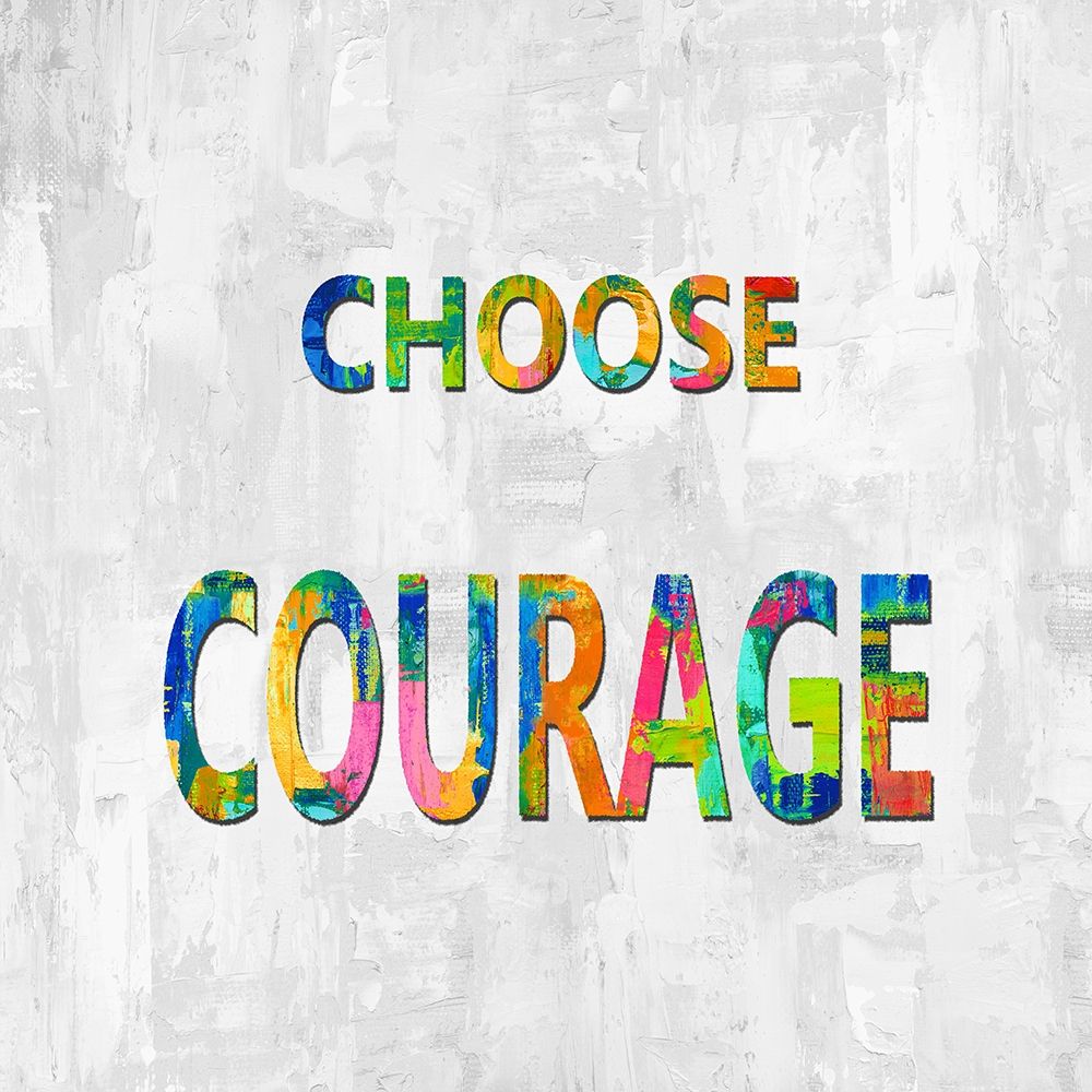 Choose Courage in Color art print by Jamie MacDowell for $57.95 CAD