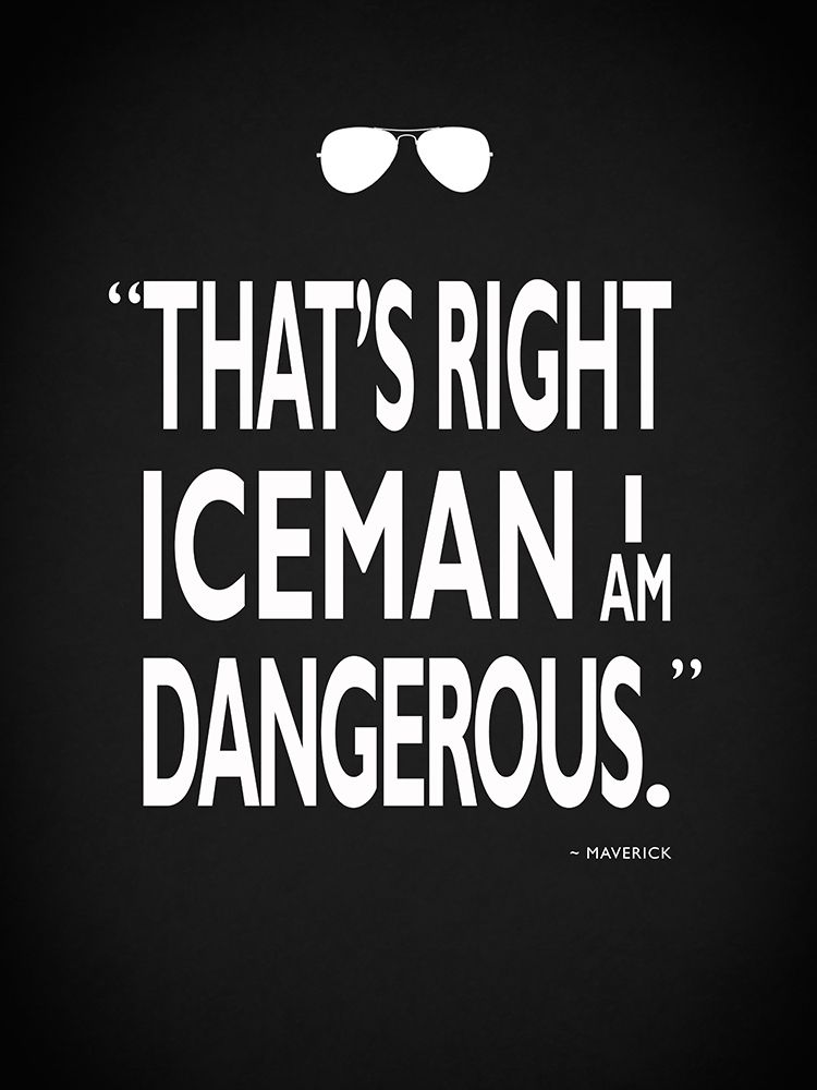 Top Gun - I Am Dangerous art print by Mark Rogan for $57.95 CAD