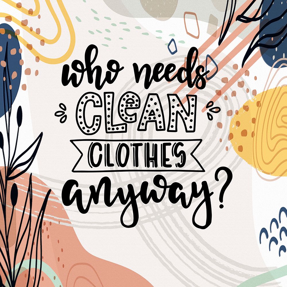 Who Needs Clean Clothes Anyway art print by Ronald Bolokofsky for $57.95 CAD
