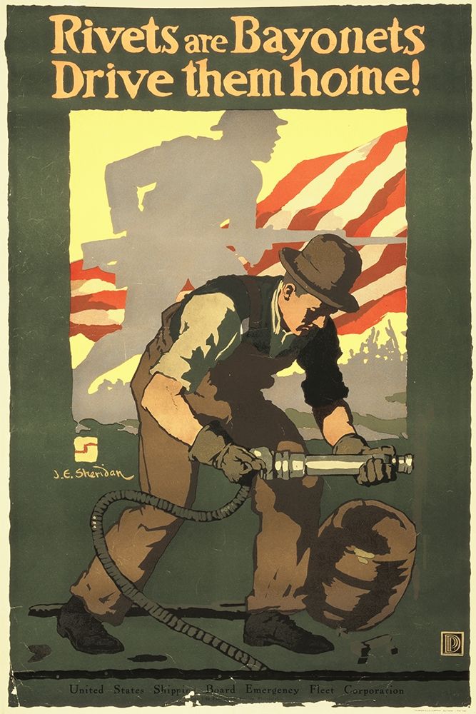 Rivets Are Bayonets - Drive Them Home!, 1917 art print by John E. Sheridan for $57.95 CAD